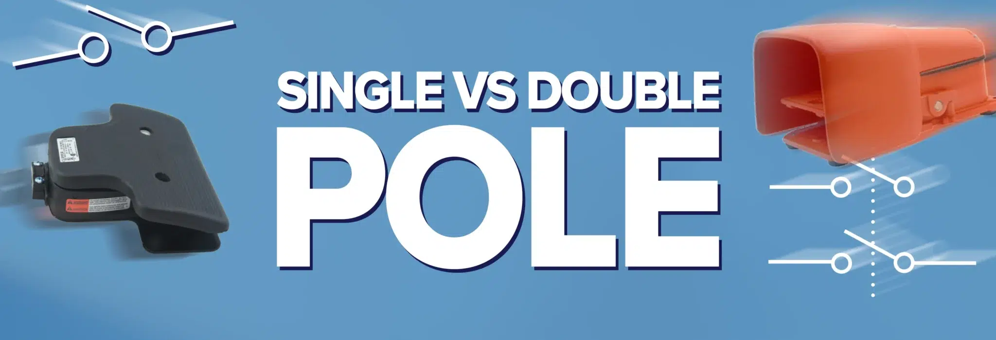 Single Pole vs Double Pole Switches: What’s the Difference and When to Use Each