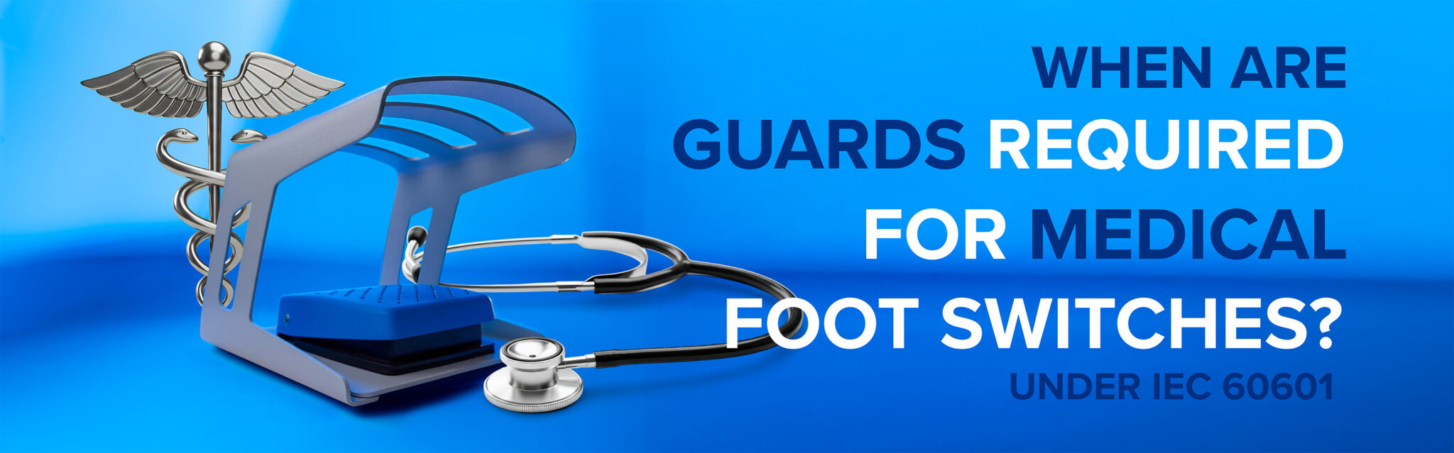 When Are Guards Required for Medical Foot Switches Under IEC 60601 